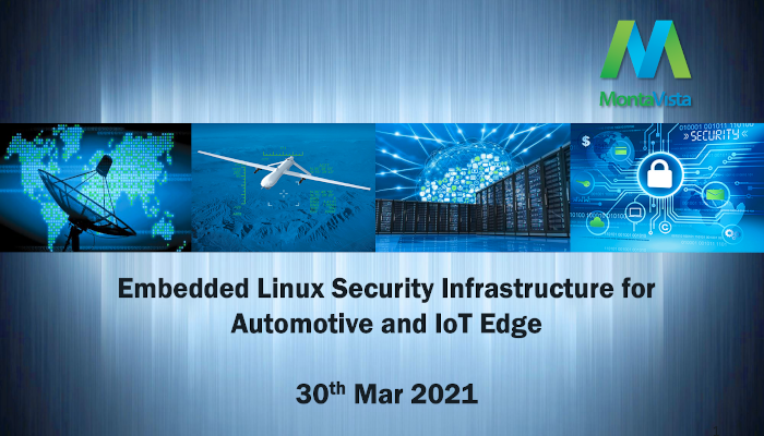 Webinar 30th March 2021: Embedded Linux Security Infrastructure for Automotive and IoT Edge